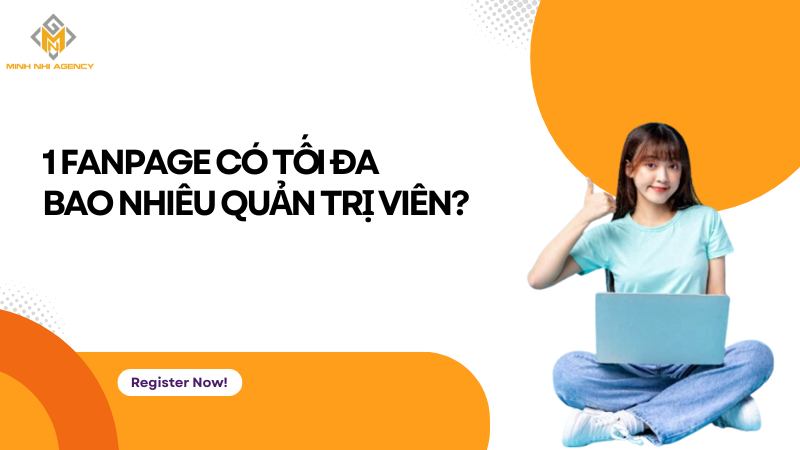 1 Fanpage có tối đa bao nhiêu quản trị viên?