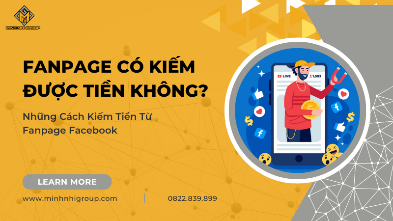 Fanpage có kiếm được tiền không? Những cách kiếm từ từ Fanpage Facebook