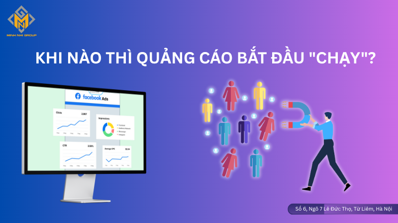 Khi nào thì quảng cáo bắt đầu "chạy"