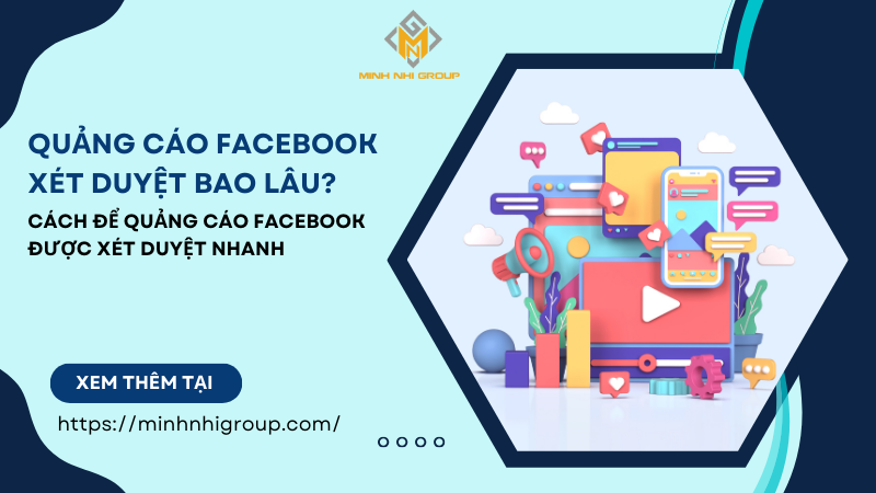Quảng cáo Facebook xét duyệt bao lâu?